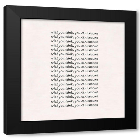 Think and become Black Modern Wood Framed Art Print with Double Matting by Art Licensing Studio