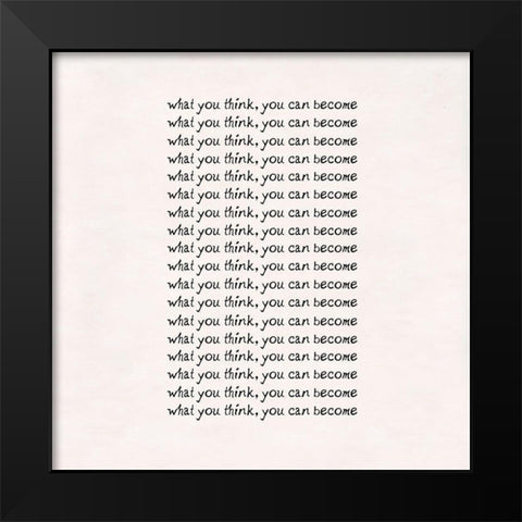 Think and become Black Modern Wood Framed Art Print by Art Licensing Studio