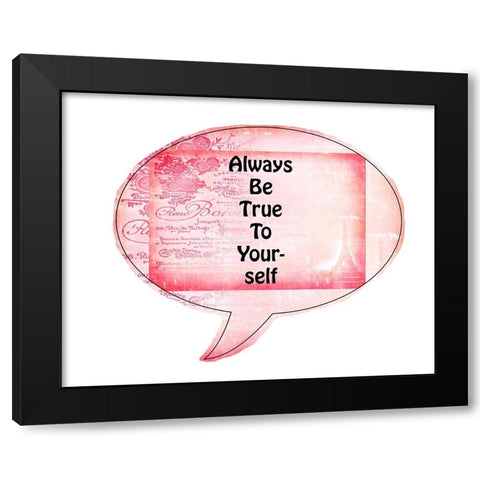 Always Be True To Yourself Black Modern Wood Framed Art Print with Double Matting by LightBoxJournal
