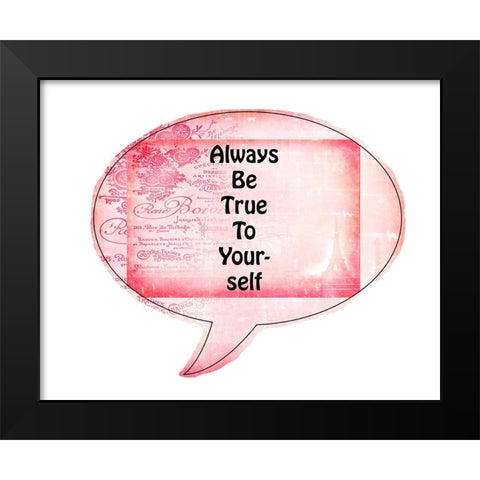Always Be True To Yourself Black Modern Wood Framed Art Print by LightBoxJournal