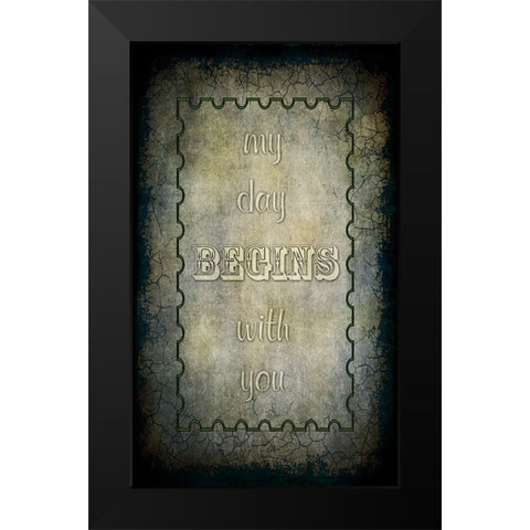 My Day Begins With You Black Modern Wood Framed Art Print by LightBoxJournal
