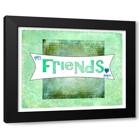 My Friends Love Me Black Modern Wood Framed Art Print by LightBoxJournal