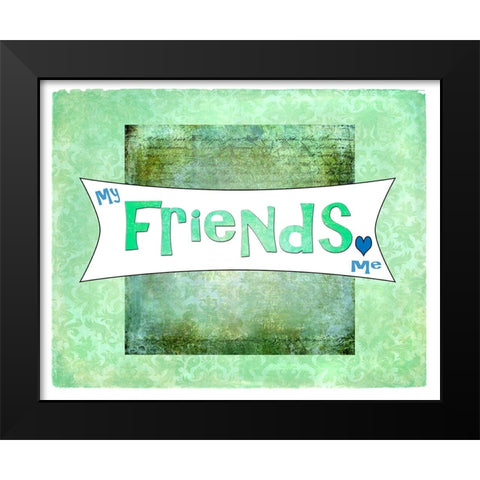 My Friends Love Me Black Modern Wood Framed Art Print by LightBoxJournal