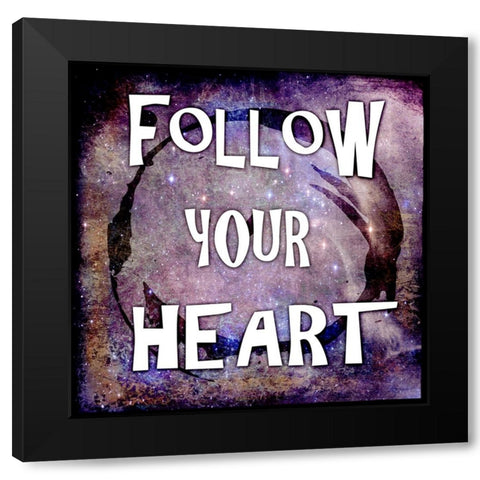 Cosmic - Follow Your Heart Black Modern Wood Framed Art Print by LightBoxJournal