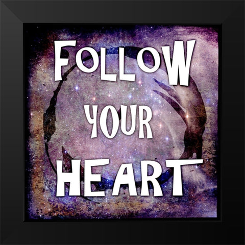 Cosmic - Follow Your Heart Black Modern Wood Framed Art Print by LightBoxJournal