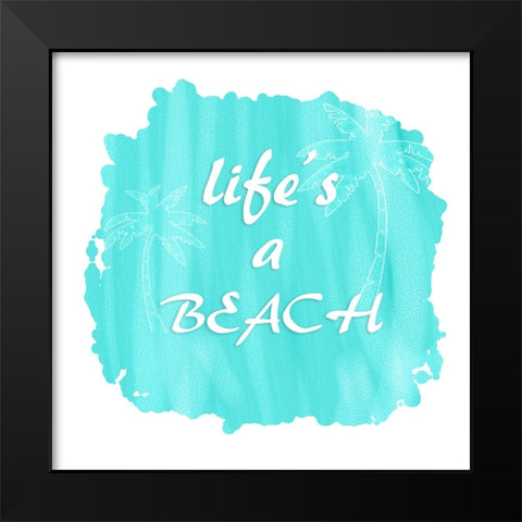 Lifes A Beach Black Modern Wood Framed Art Print by LightBoxJournal