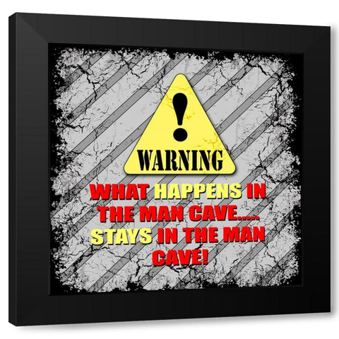 Warning Man Cave What Happens Stays Black Modern Wood Framed Art Print with Double Matting by LightBoxJournal