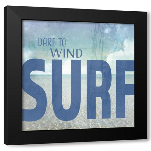 Signs_SeaLife_Typography_DareToWindSurf Black Modern Wood Framed Art Print with Double Matting by LightBoxJournal