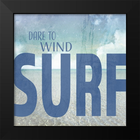 Signs_SeaLife_Typography_DareToWindSurf Black Modern Wood Framed Art Print by LightBoxJournal