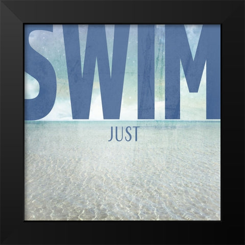 Signs_SeaLife_Typography_JustSwim Black Modern Wood Framed Art Print by LightBoxJournal