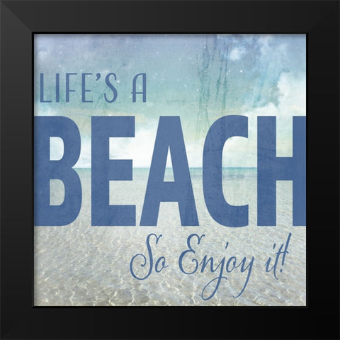 Signs_SeaLife_Typography_LifesABeach Black Modern Wood Framed Art Print by LightBoxJournal