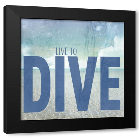 Signs_SeaLife_Typography_LiveToDive Black Modern Wood Framed Art Print with Double Matting by LightBoxJournal