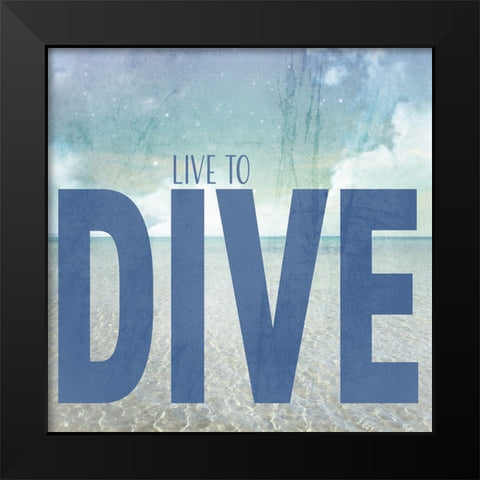 Signs_SeaLife_Typography_LiveToDive Black Modern Wood Framed Art Print by LightBoxJournal