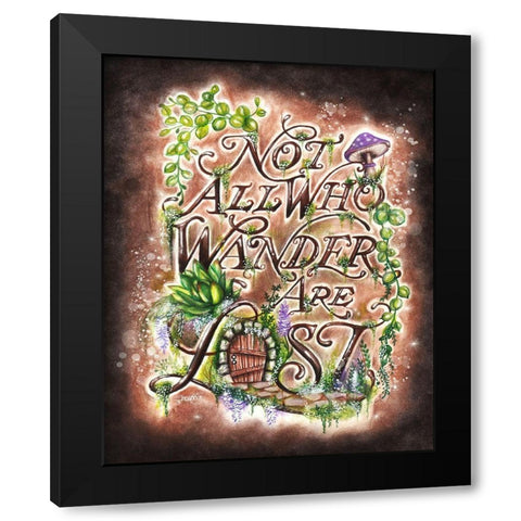 Not All Who Wander Are Lost - Garden WhimZies Black Modern Wood Framed Art Print by Sheena Pike Art
