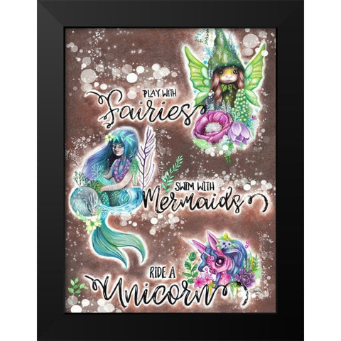 Play with Fairies Swim with Mermaids Ride a Unicorn Black Modern Wood Framed Art Print by Sheena Pike Art