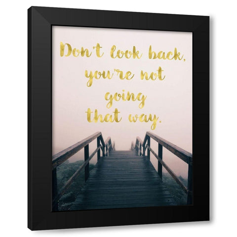 Dont Look Back Black Modern Wood Framed Art Print by Lavoie, Tina