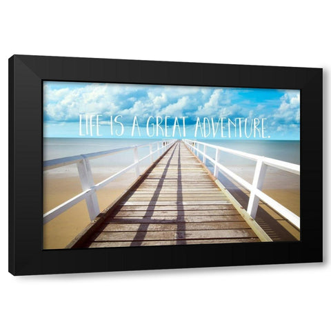 Life Is A Great Adventure Black Modern Wood Framed Art Print by Lavoie, Tina