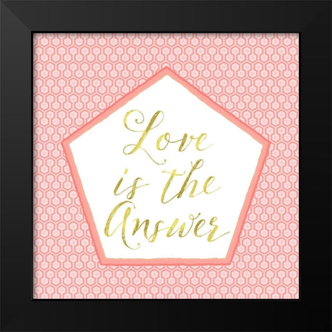 Love Is The Answer Black Modern Wood Framed Art Print by Lavoie, Tina