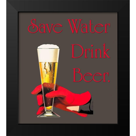 Save Water Drink Beer Black Modern Wood Framed Art Print by Lavoie, Tina
