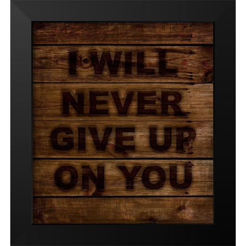 Never Give Up Black Modern Wood Framed Art Print by Lavoie, Tina