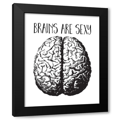 Brains are Sexy black Black Modern Wood Framed Art Print with Double Matting by Lavoie, Tina