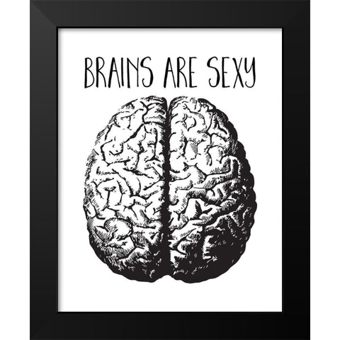 Brains are Sexy black Black Modern Wood Framed Art Print by Lavoie, Tina