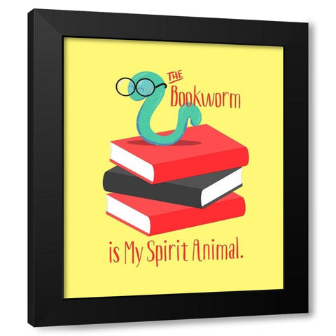 The Bookworm is My Spirit Animal III Black Modern Wood Framed Art Print by Lavoie, Tina