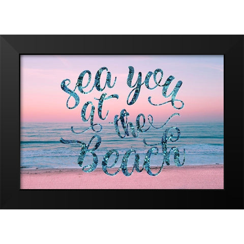 Sea You at the Beach Black Modern Wood Framed Art Print by Lavoie, Tina