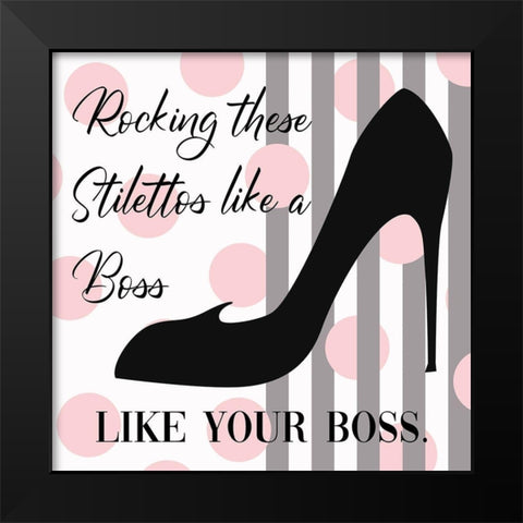Rocking Stilettos Like A Boss Black Modern Wood Framed Art Print by Lavoie, Tina