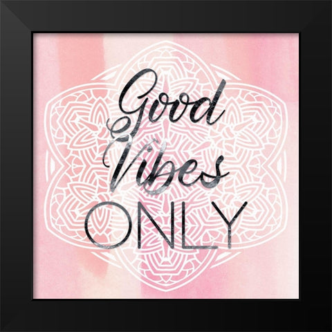 Good Vibes Only Black Modern Wood Framed Art Print by Lavoie, Tina