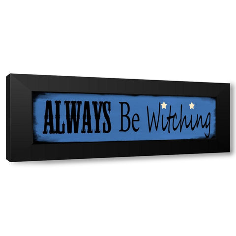 Always Be Witching Black Modern Wood Framed Art Print with Double Matting by Wade, Valarie