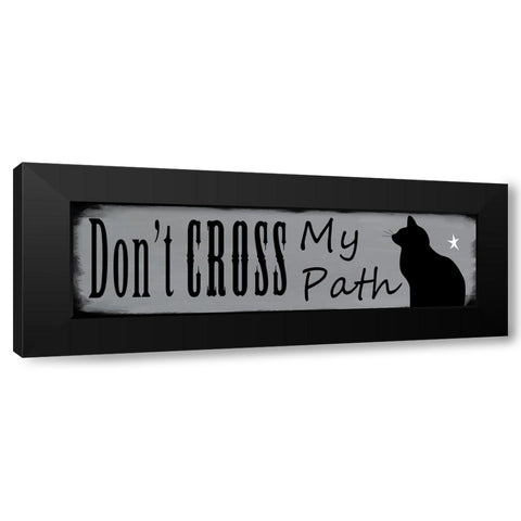 Dont Cross My Path Black Modern Wood Framed Art Print with Double Matting by Wade, Valarie