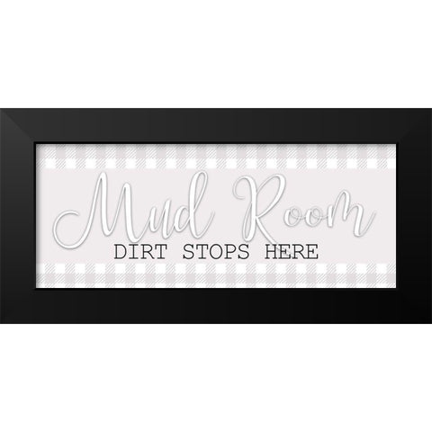 Dirt Stops Here Black Modern Wood Framed Art Print by Bailey, Ann