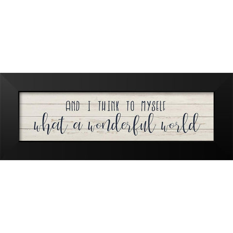 What a Wonderful World Black Modern Wood Framed Art Print by Bailey, Ann