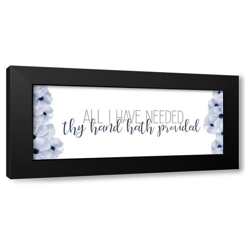 All I have Needed Black Modern Wood Framed Art Print by Bailey, Ann
