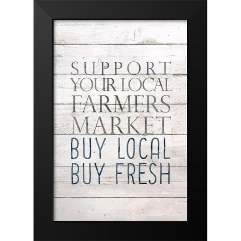 Buy Local Buy Fresh Black Modern Wood Framed Art Print by Bailey, Ann
