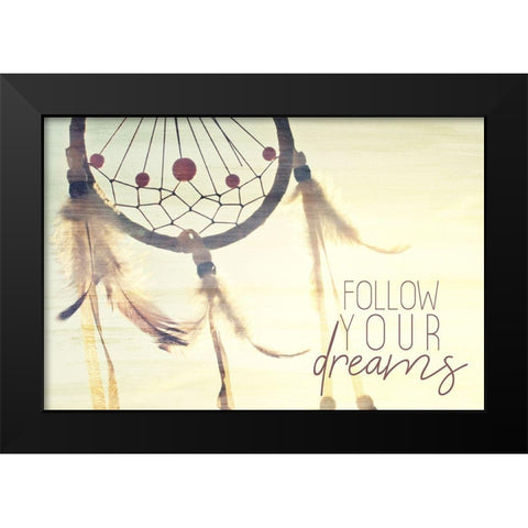 Follow Your Dreams Black Modern Wood Framed Art Print by Bailey, Ann