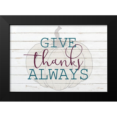 Give Thanks Always Black Modern Wood Framed Art Print by Bailey, Ann