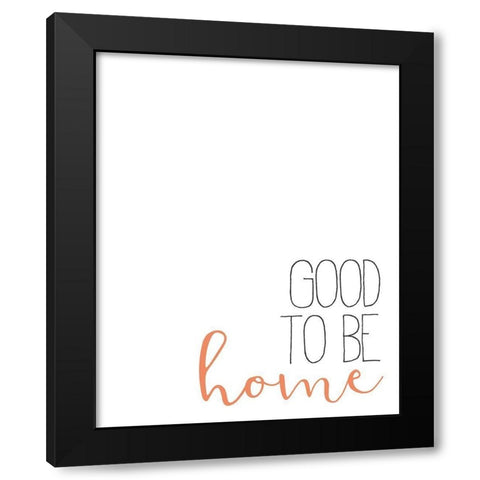 Good to Be Home Black Modern Wood Framed Art Print with Double Matting by Bailey, Ann