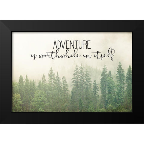 Adventure is Worthwhile Black Modern Wood Framed Art Print by Bailey, Ann