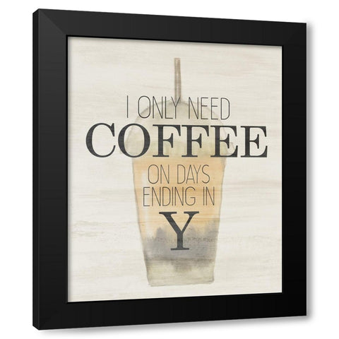 I Only Need Black Modern Wood Framed Art Print by Bailey, Ann