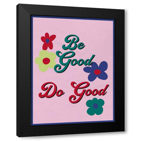Be Good 2 Black Modern Wood Framed Art Print with Double Matting by Bailey, Ann
