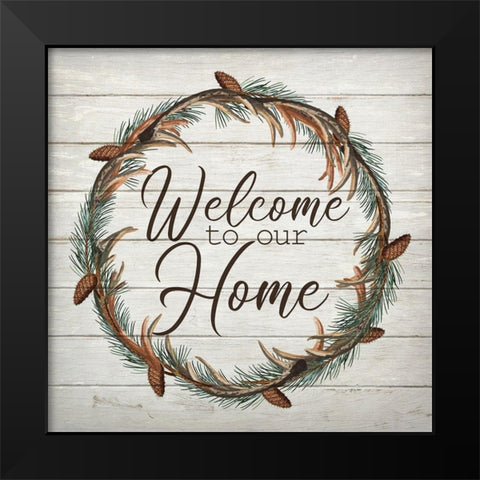 Welcome to Our Home Black Modern Wood Framed Art Print by Bailey, Ann