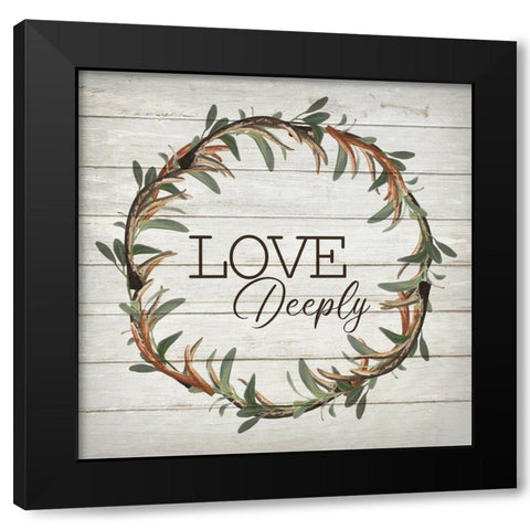 Love deeply Black Modern Wood Framed Art Print with Double Matting by Bailey, Ann