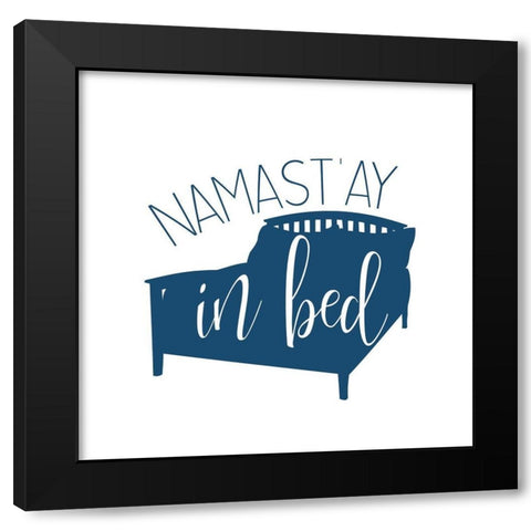 Namastay in Bed Black Modern Wood Framed Art Print by Bailey, Ann