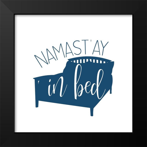 Namastay in Bed Black Modern Wood Framed Art Print by Bailey, Ann