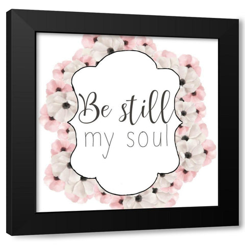 Be Still My Soul Black Modern Wood Framed Art Print with Double Matting by Bailey, Ann