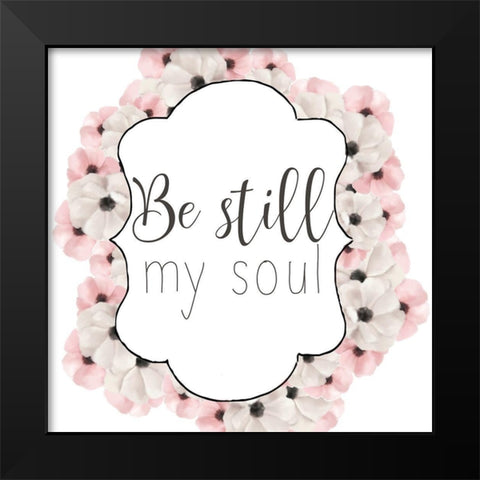 Be Still My Soul Black Modern Wood Framed Art Print by Bailey, Ann