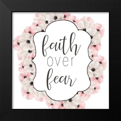 Faith over Fear Black Modern Wood Framed Art Print by Bailey, Ann