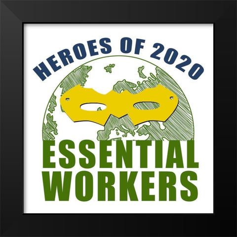 Heroes of 2020 Black Modern Wood Framed Art Print by Bailey, Ann